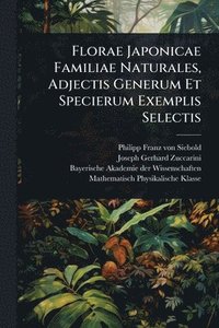 bokomslag Florae Japonicae Familiae Naturales, Adjectis Generum Et Specierum Exemplis Selectis