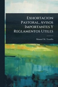bokomslag Exhortacion Pastoral, Avisos Importantes Y Reglamentos Utiles