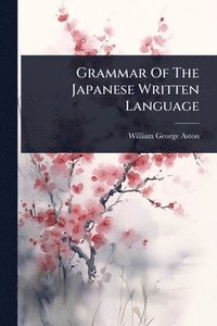 bokomslag Grammar Of The Japanese Written Language