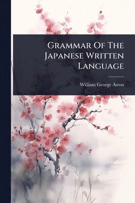 bokomslag Grammar Of The Japanese Written Language