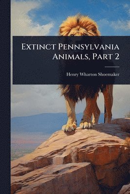 bokomslag Extinct Pennsylvania Animals, Part 2