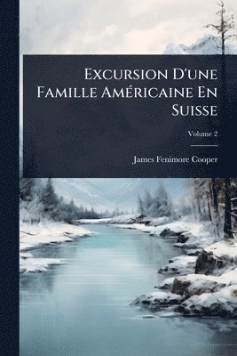 bokomslag Excursion D'une Famille AmÃ(c)ricaine En Suisse