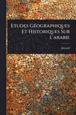 bokomslag Etudes GÃ(c)ographiques Et Historiques Sur L'arabie