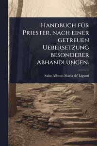 bokomslag Handbuch fÃ1/4r Priester, nach einer getreuen Uebersetzung besonderer Abhandlungen.