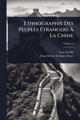 Tuan-Lin Ma, Tuan-lin Ma - Ethnographie Des Peuples Ãtrangers Ã La Chine, Häftad