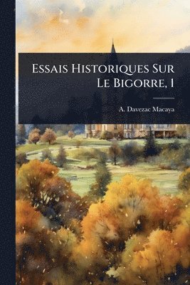 bokomslag Essais Historiques Sur Le Bigorre, 1