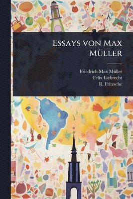 Friedrich Max Mã1/4ller, Felix Liebrecht, R Fritzsche - Essays von Max MÃ1/4ller, Häftad