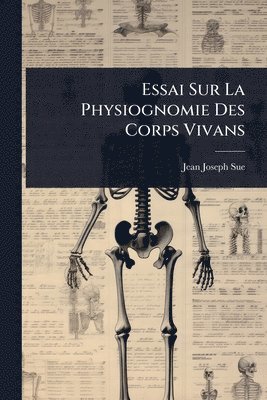 bokomslag Essai Sur La Physiognomie Des Corps Vivans