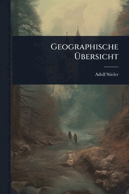Adolf Stieler - Geographische Ãbersicht, Häftad