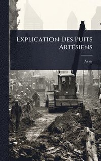 bokomslag Explication Des Puits ArtÃ(c)siens