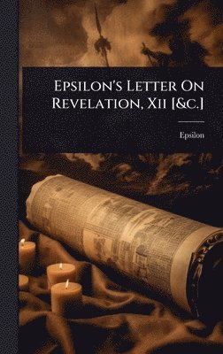 bokomslag Epsilon's Letter On Revelation, Xii [&c.]