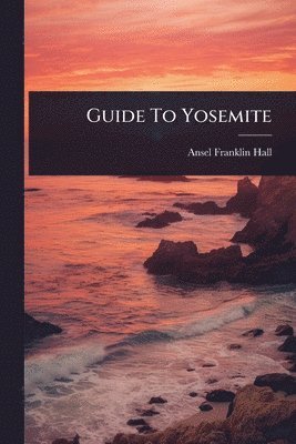 bokomslag Guide To Yosemite