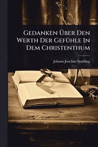 bokomslag Gedanken Ã?ber Den Werth Der GefÃ1/4hle In Dem Christenthum