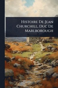 bokomslag Histoire De Jean Churchill, Duc De Marlborough