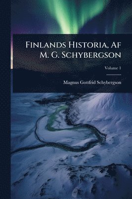 bokomslag Finlands Historia, Af M. G. Schybergson