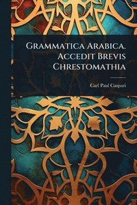 bokomslag Grammatica Arabica. Accedit Brevis Chrestomathia