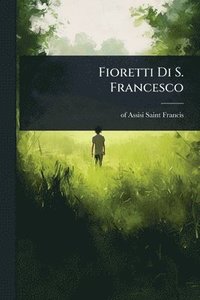 bokomslag Fioretti Di S. Francesco