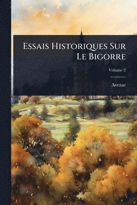 bokomslag Essais Historiques Sur Le Bigorre