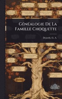 bokomslag GÃ(c)nÃ(c)alogie De La Famille Choquette