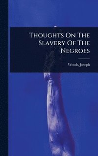 bokomslag Thoughts On The Slavery Of The Negroes