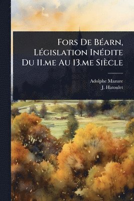 bokomslag Fors De BÃ(c)arn, LÃ(c)gislation InÃ(c)dite Du 11.me Au 13.me Siècle