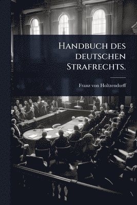 bokomslag Handbuch des deutschen Strafrechts.