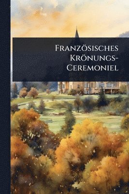 bokomslag Französisches Krönungs-Ceremoniel