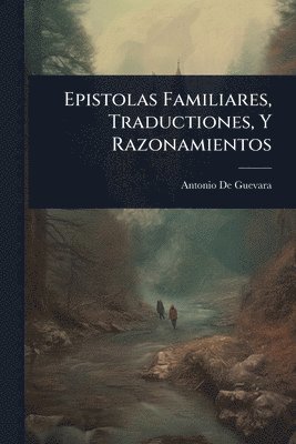 bokomslag Epistolas Familiares, Traductiones, Y Razonamientos
