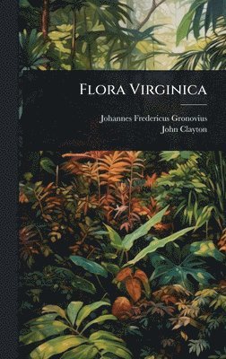 Johannes Fredericus Gronovius, John Clayton - Flora Virginica, Inbunden