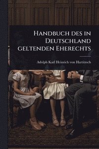 bokomslag Handbuch des in Deutschland geltenden Eherechts