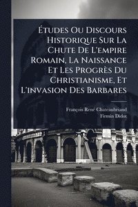 bokomslag Ã¿tudes Ou Discours Historique Sur La Chute De L'empire Romain, La Naissance Et Les Progrès Du Christianisme, Et L'invasion Des Barbares