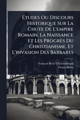 bokomslag Ã¿tudes Ou Discours Historique Sur La Chute De L'empire Romain, La Naissance Et Les Progrès Du Christianisme, Et L'invasion Des Barbares