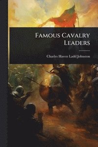 bokomslag Famous Cavalry Leaders
