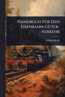 bokomslag Handbuch FÃ1/4r Den Eisenbahn-gÃ1/4ter-verkehr