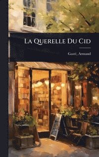 bokomslag La Querelle Du Cid