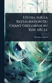bokomslag Etudes Sur La Restauration Du Chant GrÃ(c)gorien Au Xixe Siècle