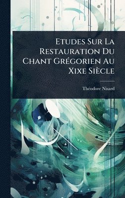 bokomslag Etudes Sur La Restauration Du Chant GrÃ(c)gorien Au Xixe Siècle