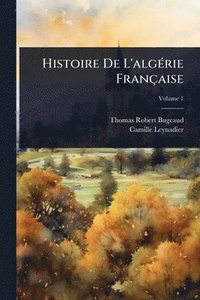 bokomslag Histoire De L'algÃ(c)rie Française