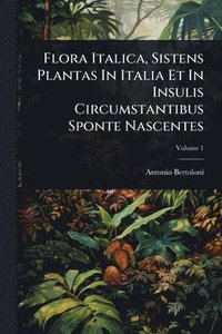 bokomslag Flora Italica, Sistens Plantas In Italia Et In Insulis Circumstantibus Sponte Nascentes