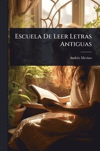 bokomslag Escuela De Leer Letras Antiguas