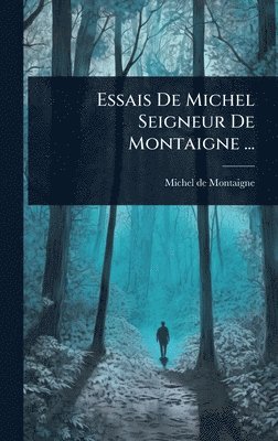 bokomslag Essais De Michel Seigneur De Montaigne ...