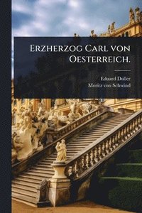 bokomslag Erzherzog Carl von Oesterreich.
