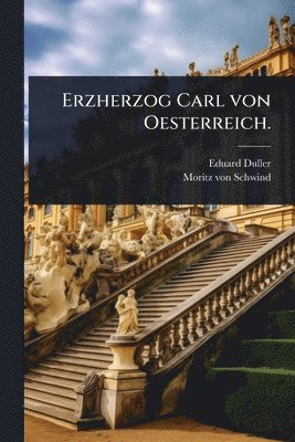bokomslag Erzherzog Carl von Oesterreich.