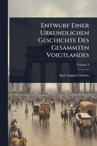 bokomslag Entwurf Einer Urkundlichen Geschichte Des Gesammten Voigtlandes
