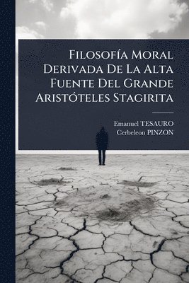 FilosofÃ-a Moral Derivada De La Alta Fuente Del Grande AristÃ3teles Stagirita