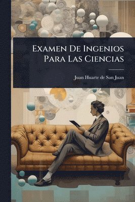 Examen De Ingenios Para Las Ciencias, Häftad
