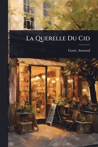bokomslag La Querelle Du Cid