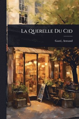 bokomslag La Querelle Du Cid