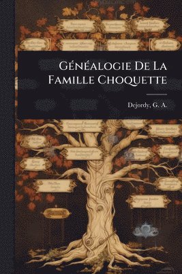 GÃ(c)nÃ(c)alogie De La Famille Choquette, Häftad