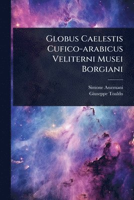 bokomslag Globus Caelestis Cufico-arabicus Veliterni Musei Borgiani